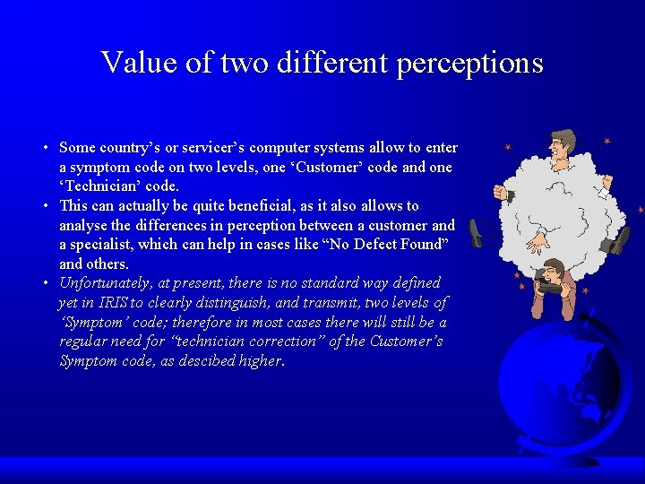 Value of two different perceptions • Some country’s or servicer’s computer systems allow to