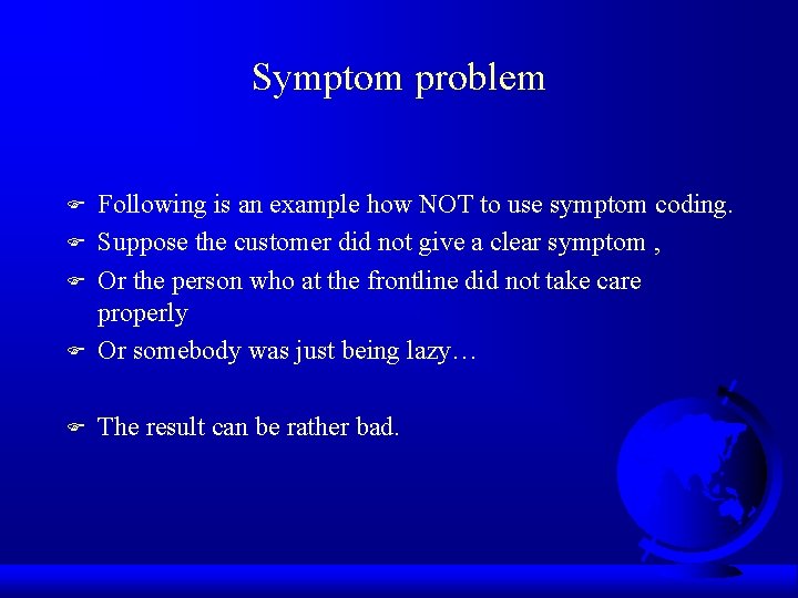 Symptom problem F Following is an example how NOT to use symptom coding. Suppose