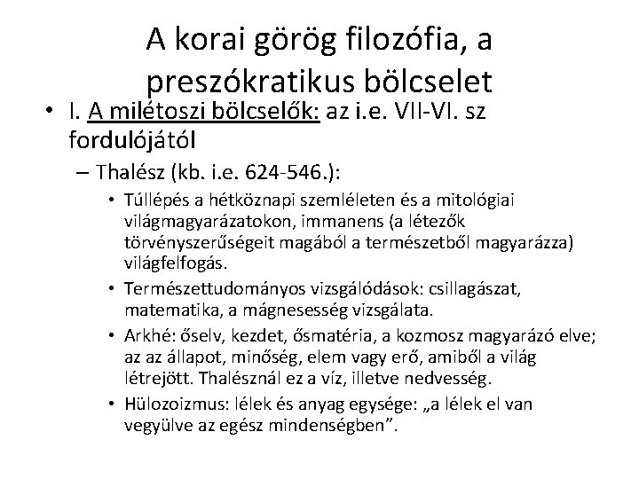 A korai görög filozófia, a preszókratikus bölcselet • I. A milétoszi bölcselők: az i.