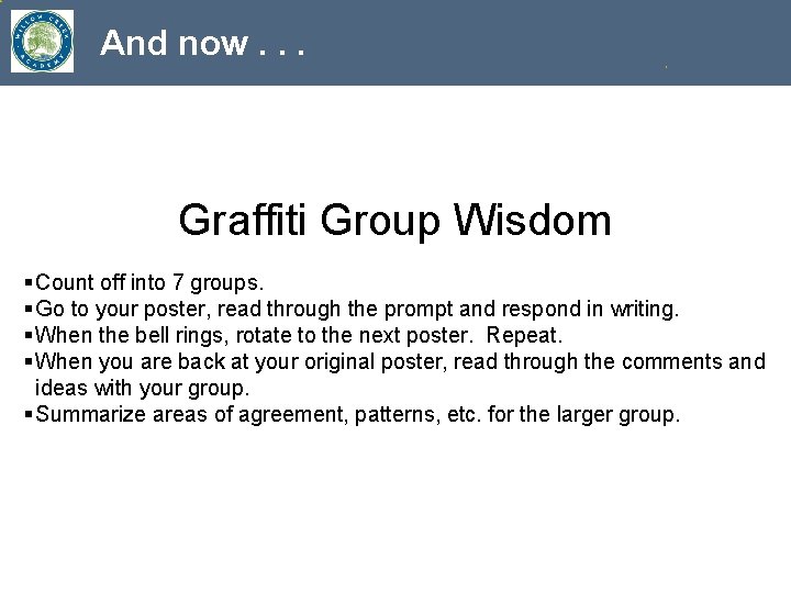 And now. . . Graffiti Group Wisdom § Count off into 7 groups. §