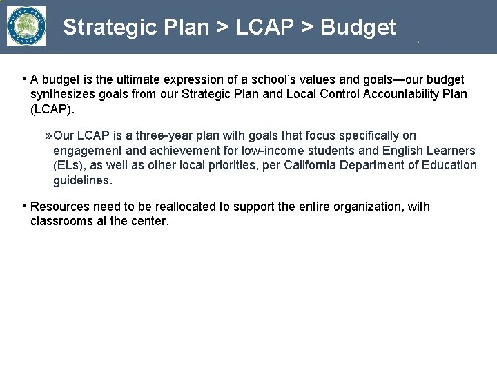 Strategic Plan > LCAP > Budget • A budget is the ultimate expression of
