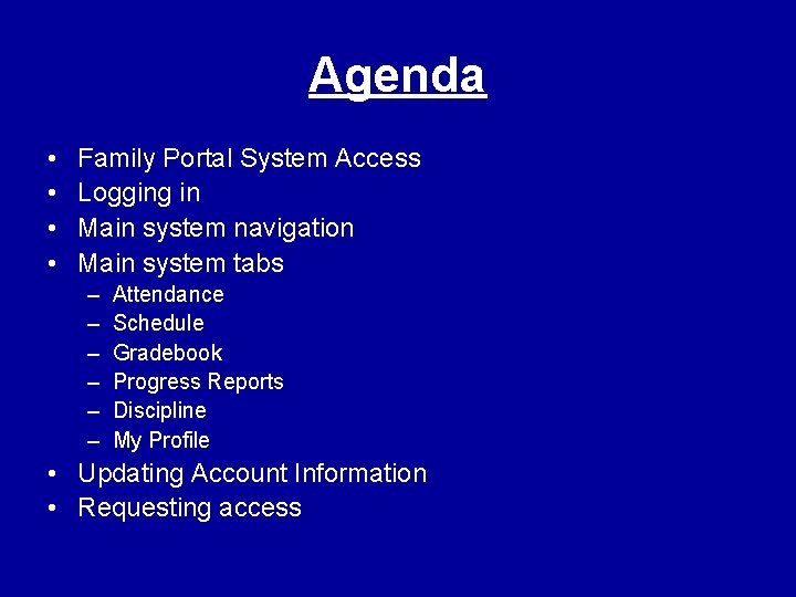 Agenda • • Family Portal System Access Logging in Main system navigation Main system