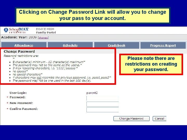 Clicking on Change Password Link will allow you to change your pass to your