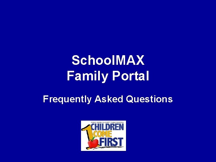 School. MAX Family Portal Frequently Asked Questions 