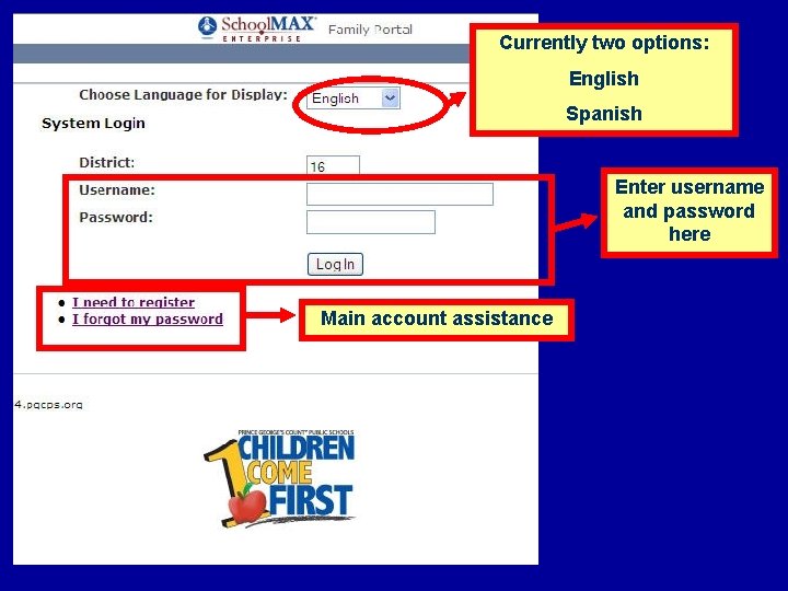 Currently two options: English Spanish Enter username and password here Main account assistance 