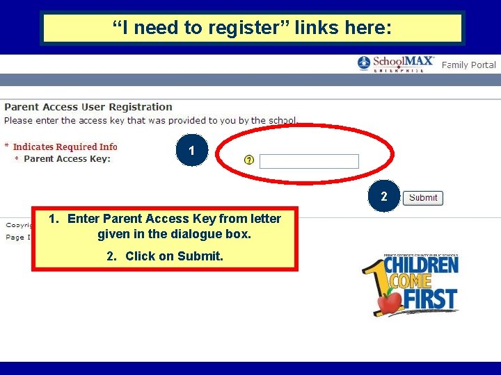“I need to register” links here: 1 2 1. Enter Parent Access Key from