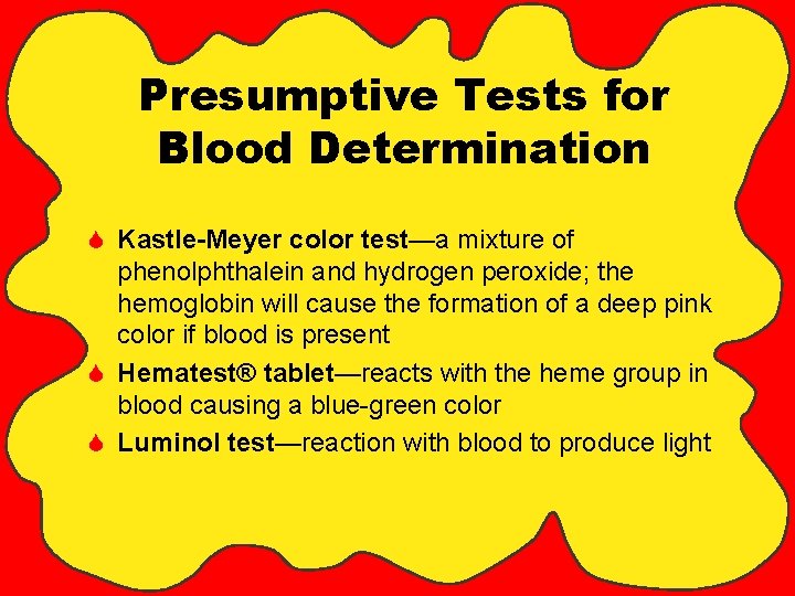 Presumptive Tests for Blood Determination S Kastle-Meyer color test—a mixture of phenolphthalein and hydrogen