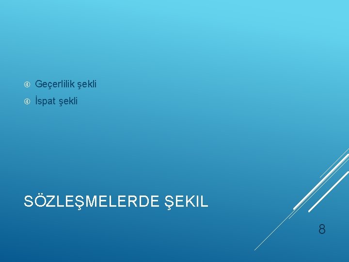  Geçerlilik şekli İspat şekli SÖZLEŞMELERDE ŞEKIL 8 