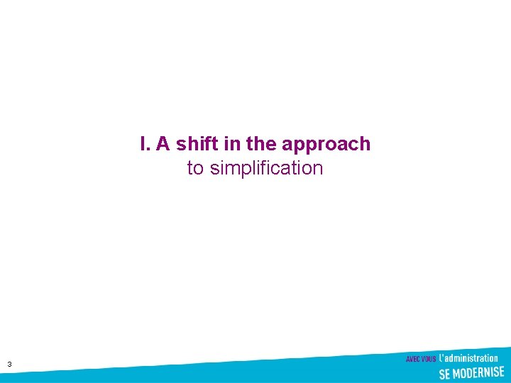 I. A shift in the approach to simplification 3 