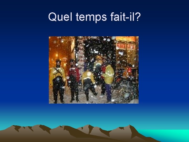 Quel temps fait-il? 