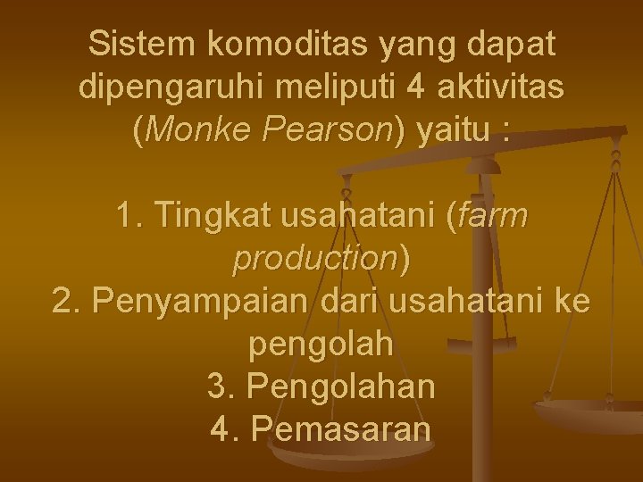 Sistem komoditas yang dapat dipengaruhi meliputi 4 aktivitas (Monke Pearson) yaitu : 1. Tingkat
