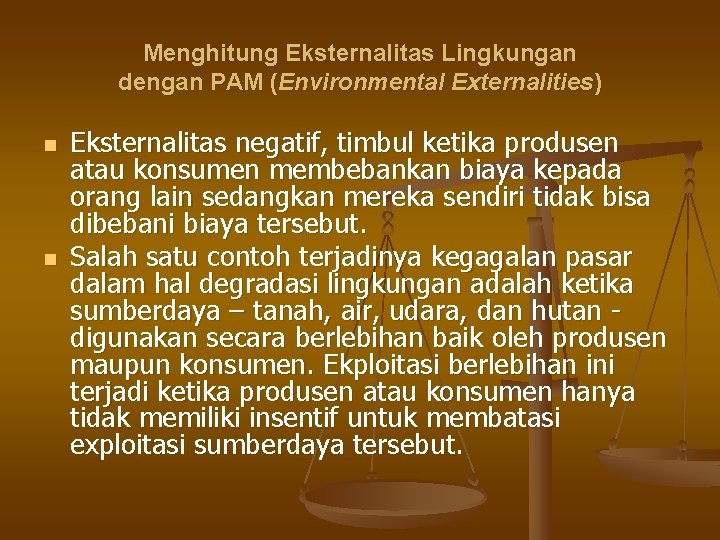 Menghitung Eksternalitas Lingkungan dengan PAM (Environmental Externalities) n n Eksternalitas negatif, timbul ketika produsen