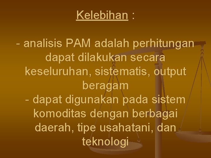 Kelebihan : - analisis PAM adalah perhitungan dapat dilakukan secara keseluruhan, sistematis, output beragam