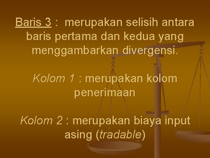 Baris 3 : merupakan selisih antara baris pertama dan kedua yang menggambarkan divergensi. Kolom