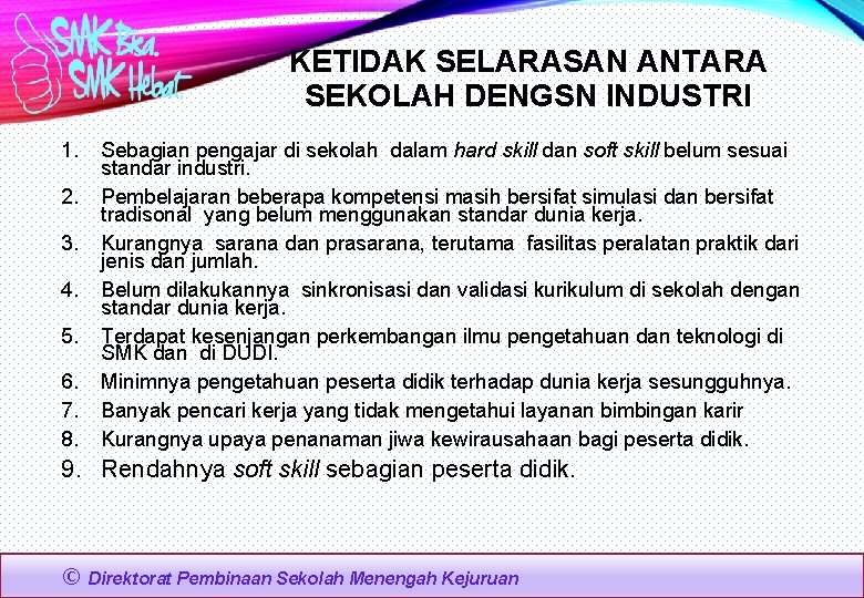 KETIDAK SELARASAN ANTARA SEKOLAH DENGSN INDUSTRI 1. 2. 3. 4. 5. 6. 7. 8.