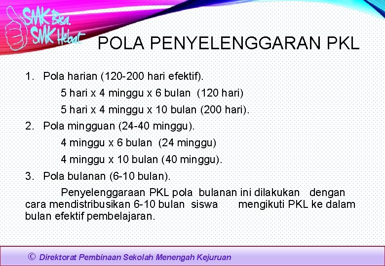 POLA PENYELENGGARAN PKL 1. Pola harian (120 -200 hari efektif). 5 hari x 4