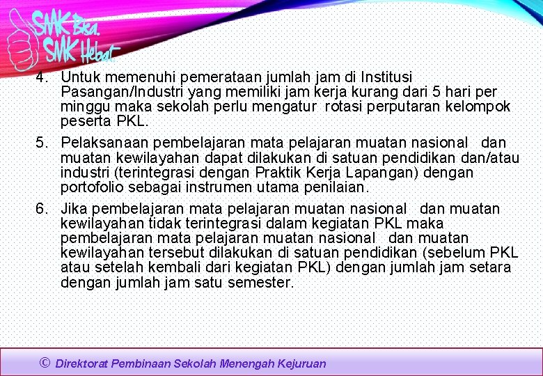 4. Untuk memenuhi pemerataan jumlah jam di Institusi Pasangan/Industri yang memiliki jam kerja kurang