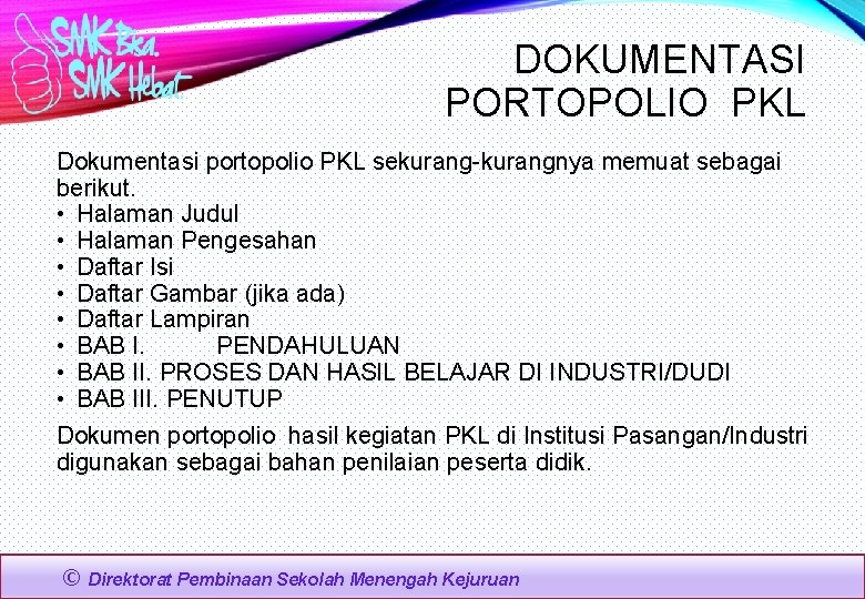 DOKUMENTASI PORTOPOLIO PKL Dokumentasi portopolio PKL sekurang-kurangnya memuat sebagai berikut. • Halaman Judul •