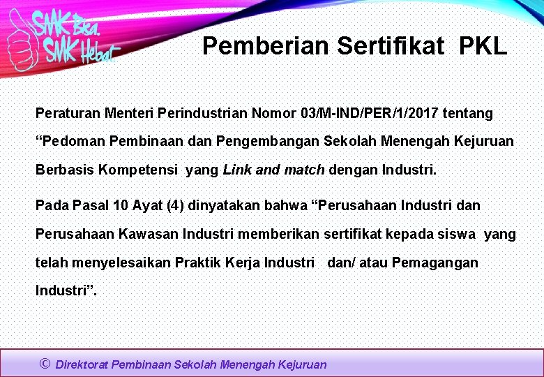 Pemberian Sertifikat PKL Peraturan Menteri Perindustrian Nomor 03/M-IND/PER/1/2017 tentang “Pedoman Pembinaan dan Pengembangan Sekolah