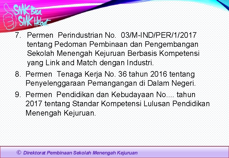 7. Permen Perindustrian No. 03/M-IND/PER/1/2017 tentang Pedoman Pembinaan dan Pengembangan Sekolah Menengah Kejuruan Berbasis