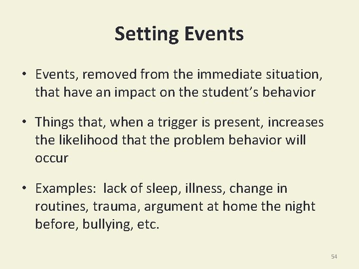 Setting Events • Events, removed from the immediate situation, that have an impact on