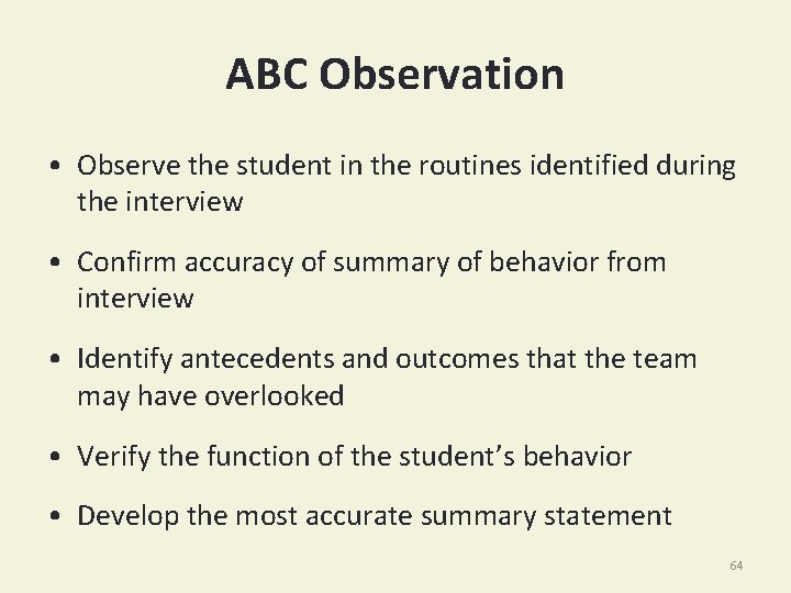 ABC Observation • Observe the student in the routines identified during the interview •