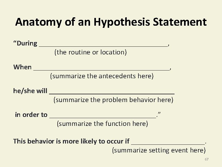 Anatomy of an Hypothesis Statement “During __________________, (the routine or location) When ___________________, (summarize