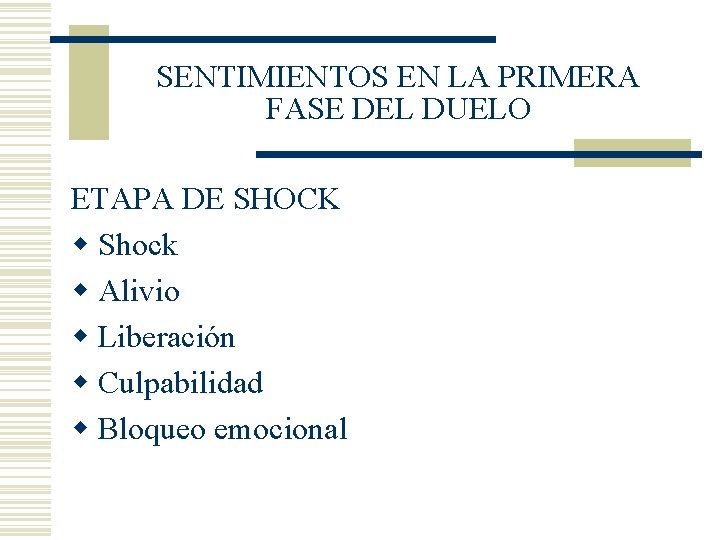 SENTIMIENTOS EN LA PRIMERA FASE DEL DUELO ETAPA DE SHOCK w Shock w Alivio