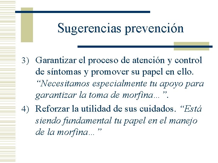 Sugerencias prevención 3) Garantizar el proceso de atención y control de síntomas y promover