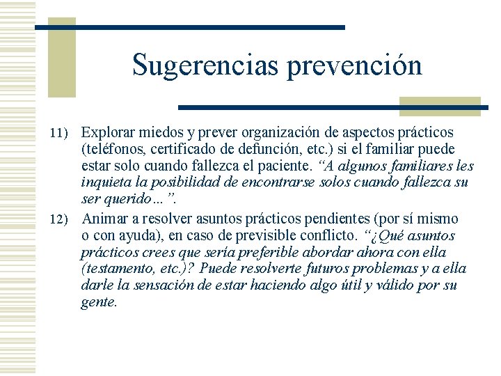 Sugerencias prevención 11) Explorar miedos y prever organización de aspectos prácticos (teléfonos, certificado de