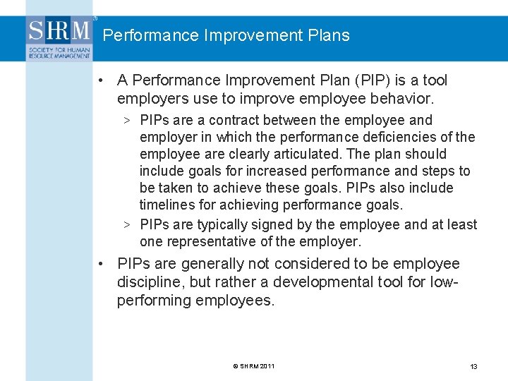 Performance Improvement Plans • A Performance Improvement Plan (PIP) is a tool employers use