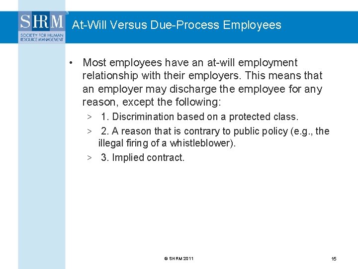 At-Will Versus Due-Process Employees • Most employees have an at-will employment relationship with their