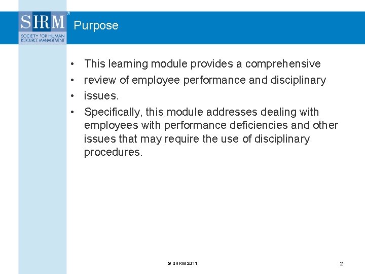 Purpose • • This learning module provides a comprehensive review of employee performance and