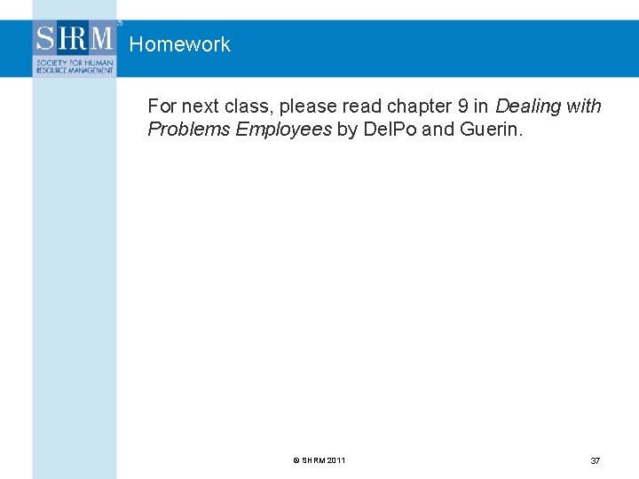 Homework For next class, please read chapter 9 in Dealing with Problems Employees by