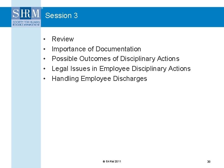 Session 3 • • • Review Importance of Documentation Possible Outcomes of Disciplinary Actions