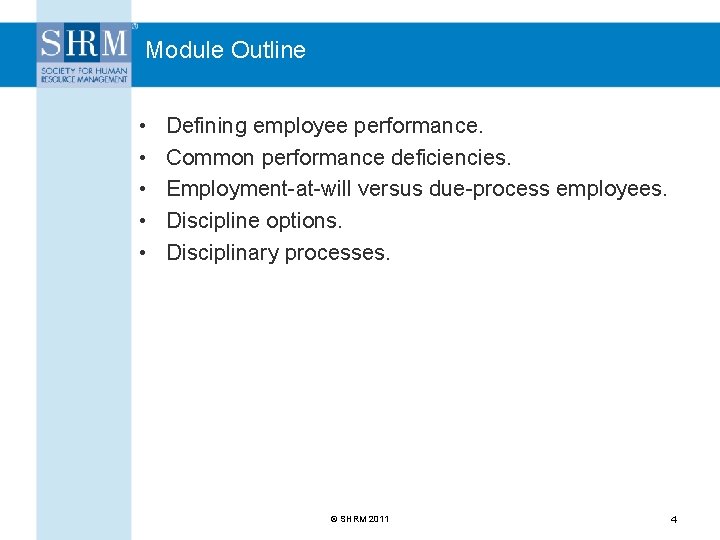 Module Outline • • • Defining employee performance. Common performance deficiencies. Employment-at-will versus due-process