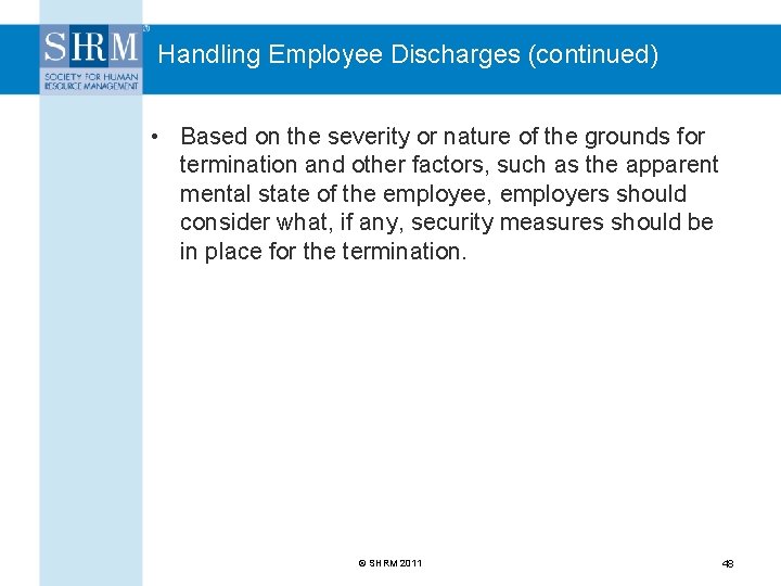 Handling Employee Discharges (continued) • Based on the severity or nature of the grounds
