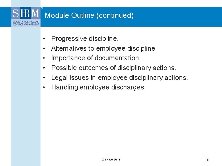 Module Outline (continued) • • • Progressive discipline. Alternatives to employee discipline. Importance of