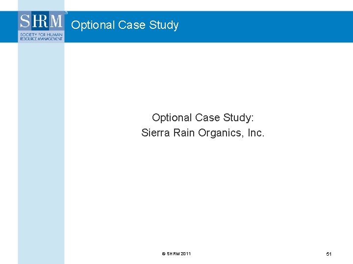 Optional Case Study: Sierra Rain Organics, Inc. © SHRM 2011 51 