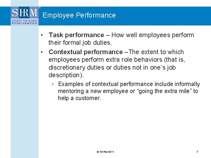 Employee Performance • Task performance – How well employees perform their formal job duties.