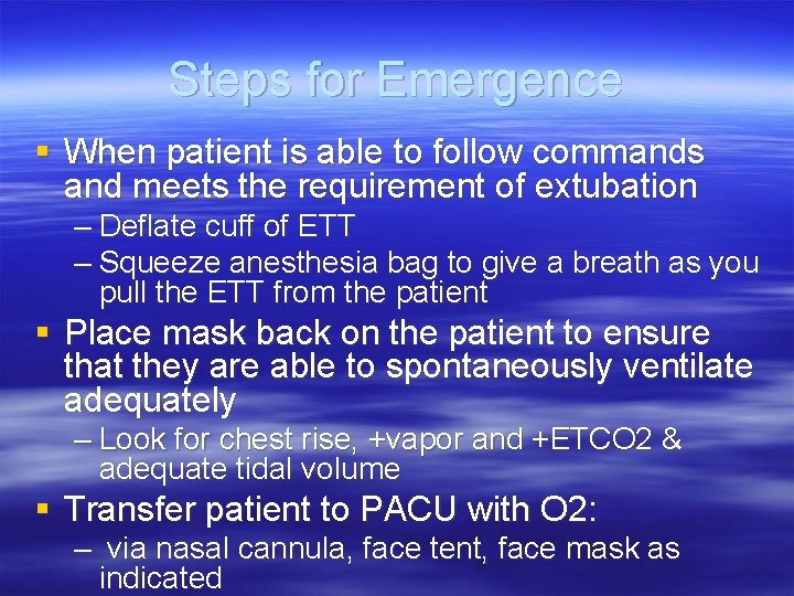 Steps for Emergence § When patient is able to follow commands and meets the