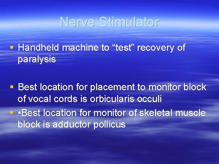 Nerve Stimulator § Handheld machine to “test” recovery of paralysis § Best location for