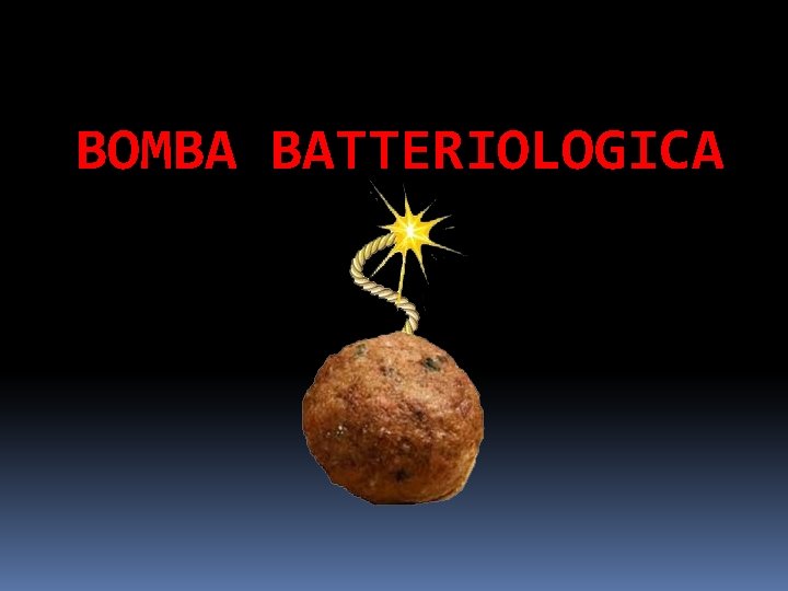 BOMBA BATTERIOLOGICA 