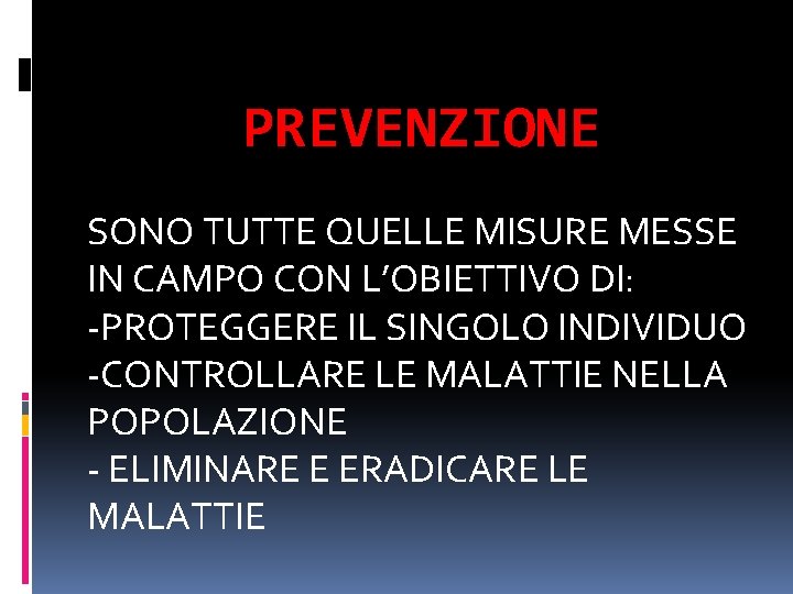 PREVENZIONE SONO TUTTE QUELLE MISURE MESSE IN CAMPO CON L’OBIETTIVO DI: -PROTEGGERE IL SINGOLO