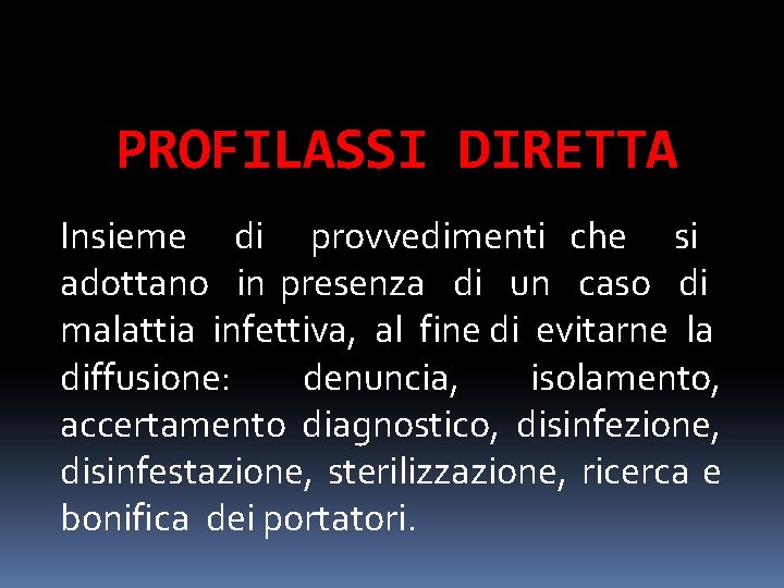 PROFILASSI DIRETTA Insieme di provvedimenti che si adottano in presenza di un caso di