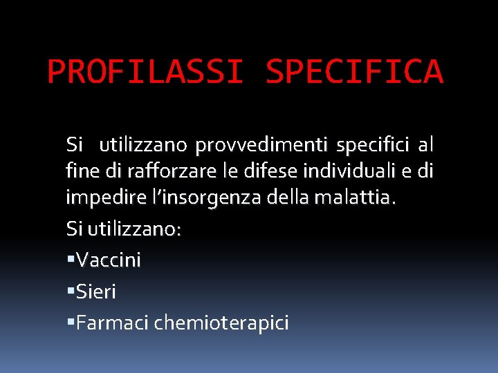 PROFILASSI SPECIFICA Si utilizzano provvedimenti specifici al fine di rafforzare le difese individuali e