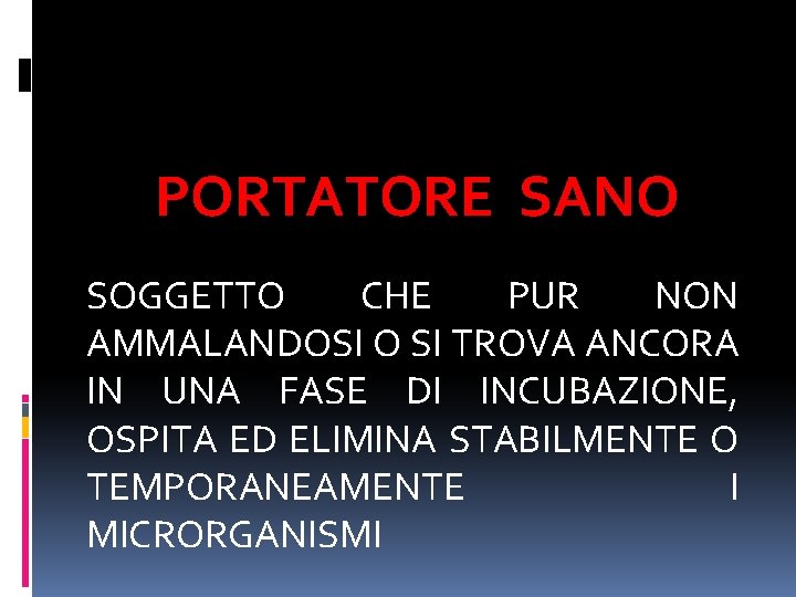 PORTATORE SANO SOGGETTO CHE PUR NON AMMALANDOSI O SI TROVA ANCORA IN UNA FASE