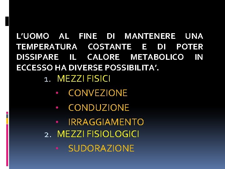 L’UOMO AL FINE DI MANTENERE UNA TEMPERATURA COSTANTE E DI POTER DISSIPARE IL CALORE