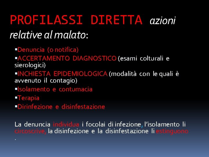 PROFILASSI DIRETTA azioni relative al malato: Denuncia (o notifica) ACCERTAMENTO DIAGNOSTICO (esami colturali e