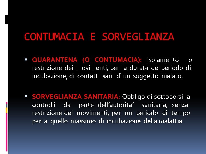 CONTUMACIA E SORVEGLIANZA QUARANTENA (O CONTUMACIA): Isolamento o restrizione dei movimenti, per la durata